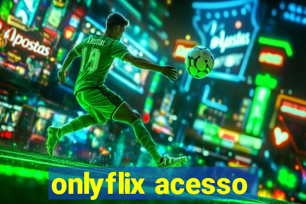 onlyflix acesso